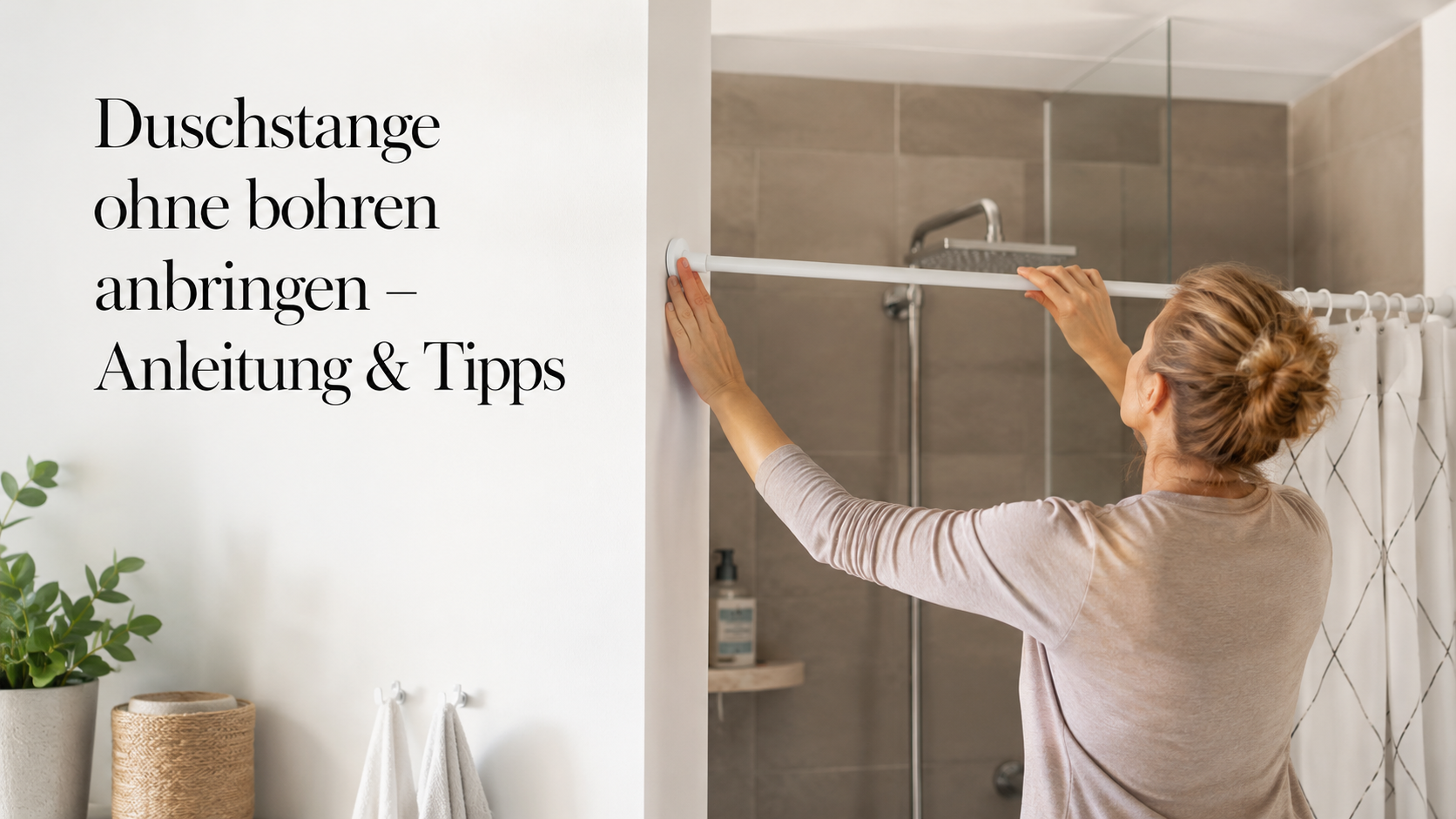 Duschstange ohne bohren anbringen – Anleitung & Tipps