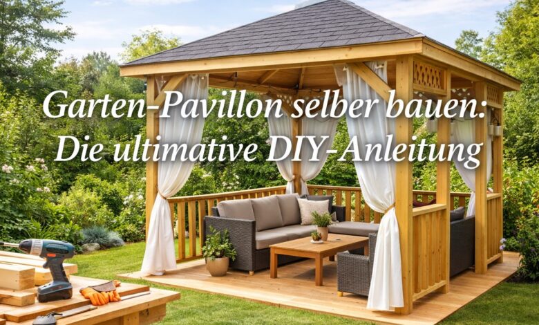Gartenpavillon selber bauen