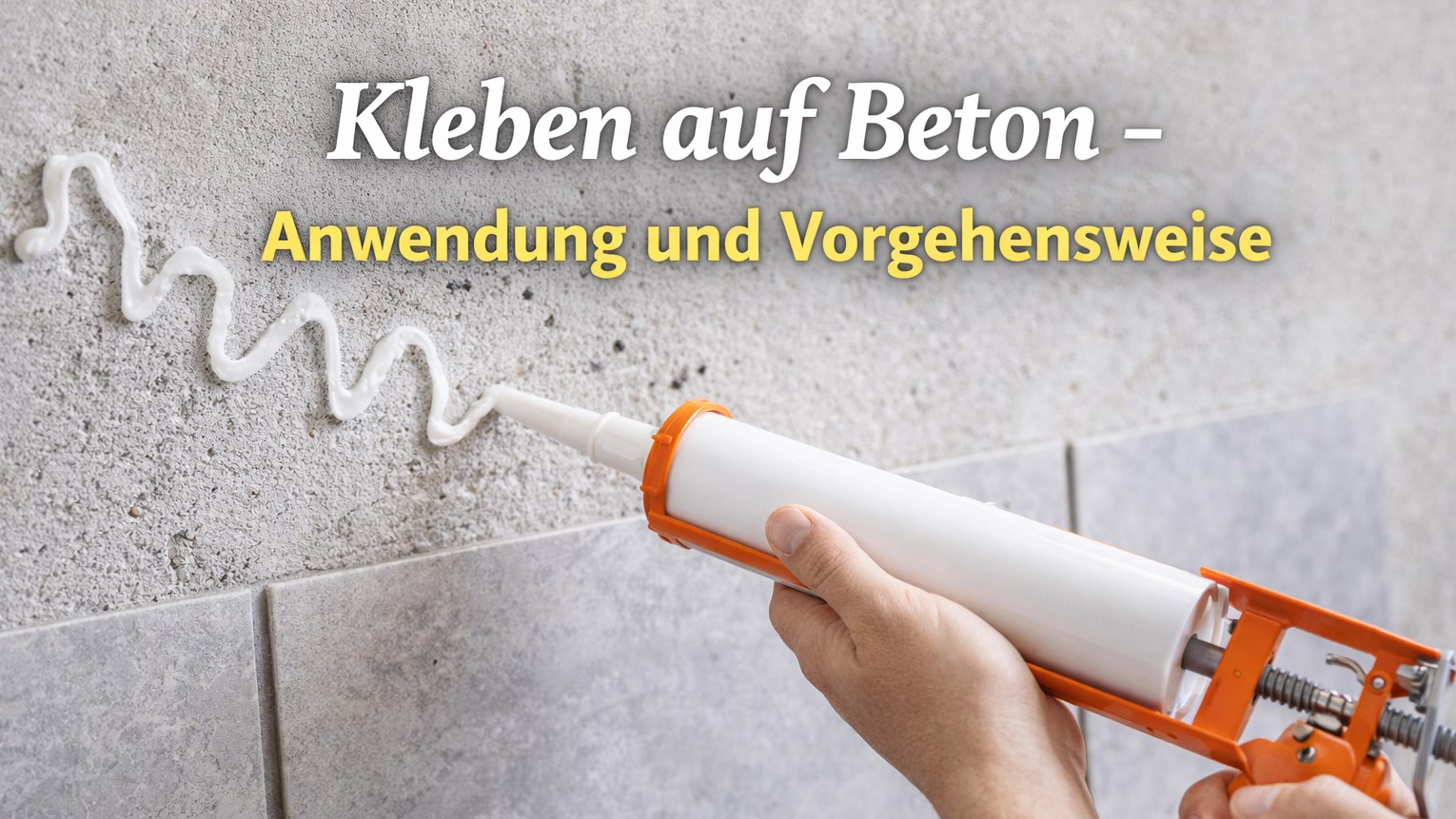 Kleben auf Beton – Anwendung und Vorgehensweise – Was ist beim Kleben auf Beton zu beachten