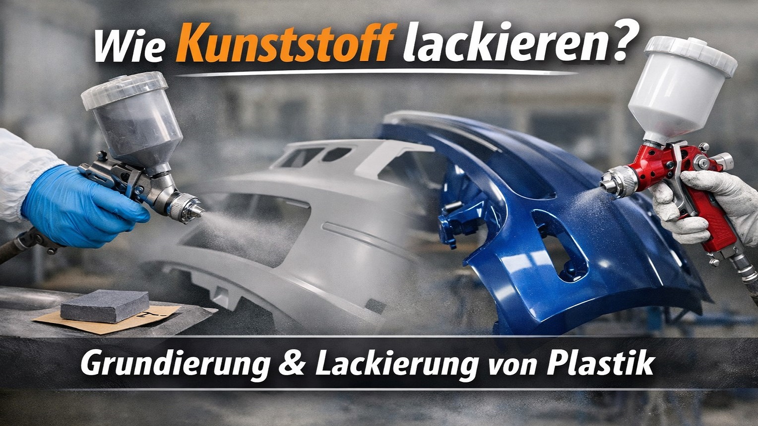 Wie Kunststoff lackieren – Grundierung & Lackierung von Plastik
