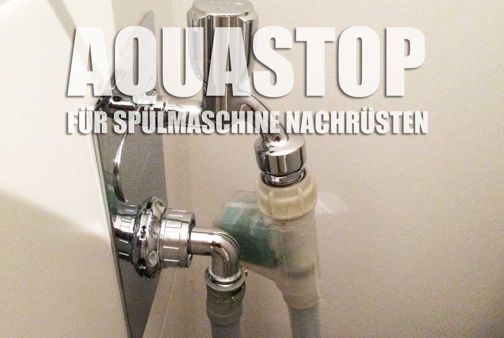 Aquastop nachrüsten bei der Spülmaschine